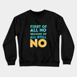 First of all no second of all still no Crewneck Sweatshirt